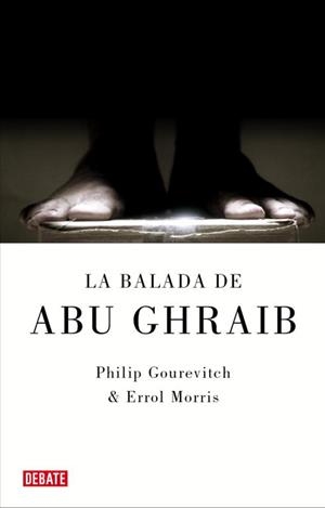 BALADA DE ABU GHRAIB, LA | 9788483067604 | GOUREVITCH, PHILIP; MORRIS, ERROL | Llibreria Drac - Llibreria d'Olot | Comprar llibres en català i castellà online