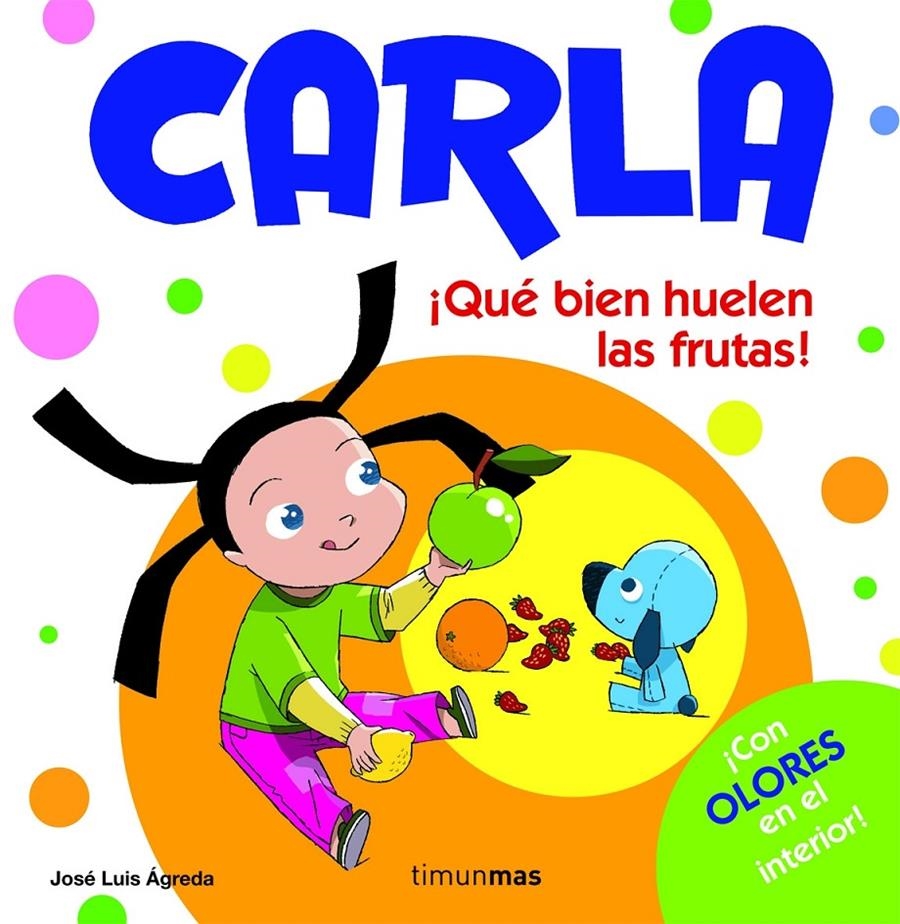 CARLA QUE BIEN HUELEN LAS FRUTAS | 9788408082323 | AGREDA, JOSE LUIS | Llibreria Drac - Llibreria d'Olot | Comprar llibres en català i castellà online