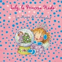 LILY LA PRINCESA HADA LA MAGIA DE LA NAVIDAD | 9788421696569 | AA.VV. | Llibreria Drac - Librería de Olot | Comprar libros en catalán y castellano online