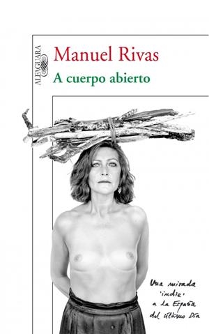 A CUERPO ABIERTO | 9788420474618 | RIVAS, MANUEL | Llibreria Drac - Librería de Olot | Comprar libros en catalán y castellano online