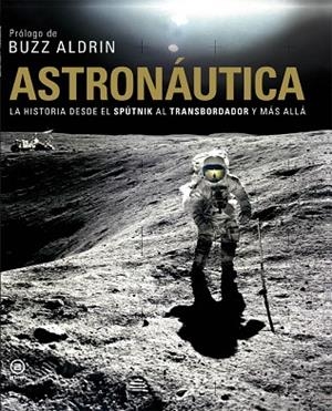 ASTRONAUTICA. HISTORIA DESDE EL SPUTNIK AL TRANSBORDADOR Y M | 9788446029472 | ALDRIN, BUZZ | Llibreria Drac - Librería de Olot | Comprar libros en catalán y castellano online