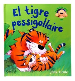 TIGRE PESSIGOLLAIRE, EL | 9788498253788 | TICKLE, JACK | Llibreria Drac - Librería de Olot | Comprar libros en catalán y castellano online