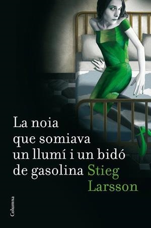 NOIA QUE SOMIAVA UN LLUMI I UN BIDO DE GASOLINA, LA | 9788466410045 | LARSSON, STIEG | Llibreria Drac - Librería de Olot | Comprar libros en catalán y castellano online