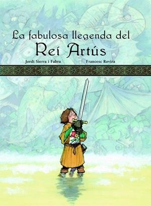 FABULOSA LLEGENDA DEL REI ARTUS, LA | 9788423689910 | SIERRA I FABRA, JORDI; ROVIRA, FRANCESC | Llibreria Drac - Llibreria d'Olot | Comprar llibres en català i castellà online