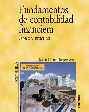 FUNDAMENTOS DE CONTABILIDAD FINANCIERA.TEORIA Y PRACTICA | 9788436822328 | LARRAN JORGE,MANUEL(COOR.) | Llibreria Drac - Llibreria d'Olot | Comprar llibres en català i castellà online