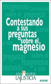 CONTESTANDO A SUS PREGUNTAS SOBRE EL MAGNESIO | 9788441420984 | LAJUSTICIA, ANA MARIA | Llibreria Drac - Librería de Olot | Comprar libros en catalán y castellano online