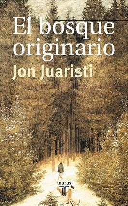 BOSQUE ORIGINARIO,EL | 9788430603787 | JUARISTI,JON | Llibreria Drac - Librería de Olot | Comprar libros en catalán y castellano online