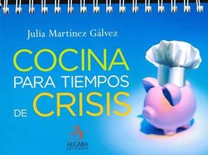 COCINA PARA TIEMPOS DE CRISIS | 9788496107977 | MARTINEZ GALVEZ, JULIA | Llibreria Drac - Librería de Olot | Comprar libros en catalán y castellano online