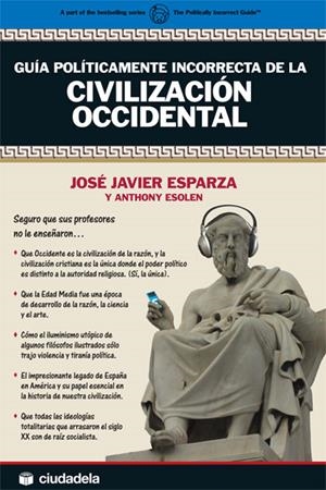 GUIA POLITICAMENTE INCORRECTA DE LA CIVILIZACION OCCIDENTAL | 9788496836563 | ESPARZA, JOSE JAVIER; ESOLEN, ANTHONY | Llibreria Drac - Librería de Olot | Comprar libros en catalán y castellano online