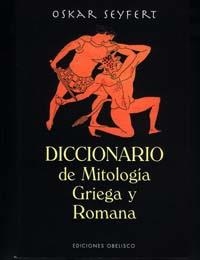 DICCIONARIO DE MITOLOGIA GRIEGA Y ROMANA | 9788477207245 | SEYFERT, OSKAR | Llibreria Drac - Librería de Olot | Comprar libros en catalán y castellano online