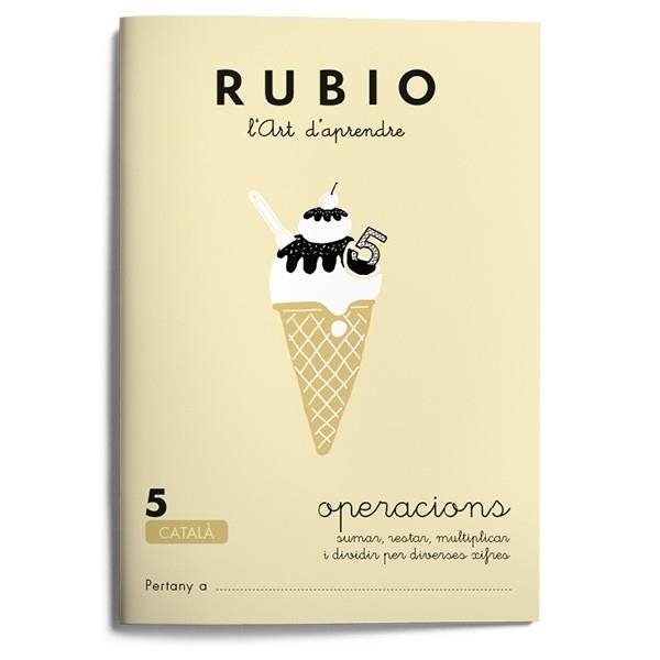 RUBIO 5 SUMAR RESTAR MULTIPLICAR I DIVIDIR PER DIVERSES XIFR | 9788489773080 | Llibreria Drac - Librería de Olot | Comprar libros en catalán y castellano online
