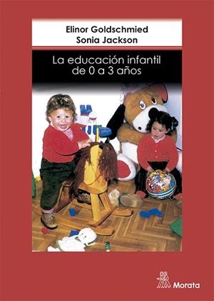 EDUCACION INFANTIL DE 0 A 3 AÑOS | 9788471124371 | GOLDSCHMIED, E - JACKSON, S. | Llibreria Drac - Llibreria d'Olot | Comprar llibres en català i castellà online