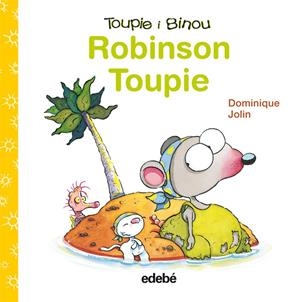 ROBINSON TOUPIE | 9788423698424 | JOLIN, DOMINIQUE | Llibreria Drac - Llibreria d'Olot | Comprar llibres en català i castellà online