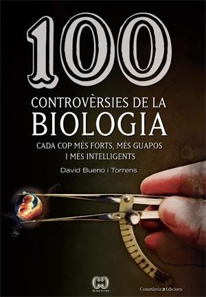 100 CONTROVERSIES DE LA BIOLOGIA | 9788415456025 | BUENO, DAVID | Llibreria Drac - Librería de Olot | Comprar libros en catalán y castellano online