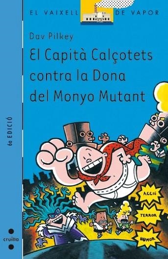 CAPITA CALÇOTETS CONTRA LA DONA DEL MONYO MUTANT, EL ( VAIXELL DE VAPOR BLAVA ) | 9788466112871 | PILKEY, DAV | Llibreria Drac - Librería de Olot | Comprar libros en catalán y castellano online