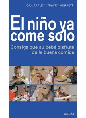 NIÑO YA COME SOLO, EL | 9788497991131 | RAPLEY, GILL; MURKETT, TRACEY | Llibreria Drac - Librería de Olot | Comprar libros en catalán y castellano online