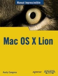 MAC OS X LION (MANUAL IMPRESCINDIBLE) | 9788441530621 | CONGRESS, AXELY | Llibreria Drac - Llibreria d'Olot | Comprar llibres en català i castellà online