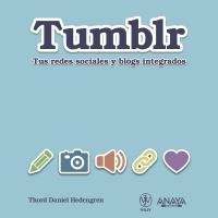 TUMBLR TUS REDES SOCIALES Y BLOGS INTEGRADOS | 9788441531246 | HEDENGREN, THORD DANIEL | Llibreria Drac - Llibreria d'Olot | Comprar llibres en català i castellà online
