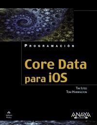 CORE DATA PARA IOS | 9788441531123 | ISTED, TIM; HARRINGTON, TOM | Llibreria Drac - Librería de Olot | Comprar libros en catalán y castellano online