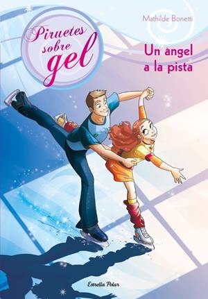 ANGEL A LA PISTA, UN (PIRUETES SOBRE GEL 3) | 9788499327716 | BONETTI, MATHILDE | Llibreria Drac - Llibreria d'Olot | Comprar llibres en català i castellà online