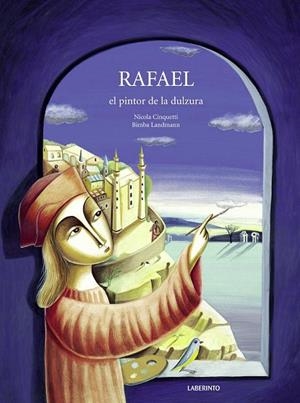 RAFAEL EL PINTOR DE LA DULZURA | 9788484836377 | CINQUETTI, NICOLA | Llibreria Drac - Librería de Olot | Comprar libros en catalán y castellano online