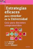 ESTRATEGIAS EFICACES PARA ENSEÑAR EN LA UNIVERSIDAD | 9788427718135 | MOORE, SARAH / WALSH, GARY / RÍSQUEZ, ANGÉLICA | Llibreria Drac - Librería de Olot | Comprar libros en catalán y castellano online