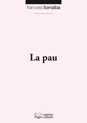PAU, LA | 9788499751566 | TORRALBA, FRANCESC | Llibreria Drac - Llibreria d'Olot | Comprar llibres en català i castellà online