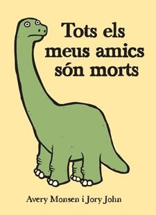 TOTS ELS MEUS AMICS SON MORTS | 9788424643096 | MONSEN, AVERY;JOHN, JORY | Llibreria Drac - Librería de Olot | Comprar libros en catalán y castellano online