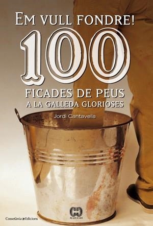 100 FICADES DE PEUS A LA GALLEDA GLORIOSES | 9788415456209 | CANTAVELLA, JORDI | Llibreria Drac - Librería de Olot | Comprar libros en catalán y castellano online
