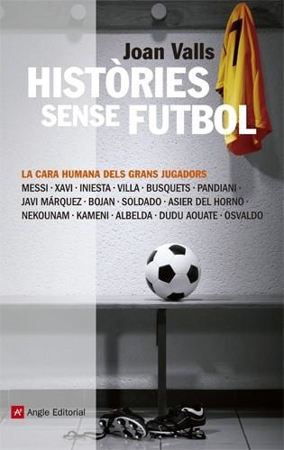 HISTORIES SENSE FUTBOL | 9788415002918 | VALLS, JOAN | Llibreria Drac - Llibreria d'Olot | Comprar llibres en català i castellà online