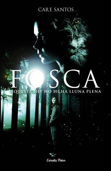 FOSCA. AQUESTA NIT NO HI HA LLUNA PLENA | 9788499325736 | SANTOS, CARE | Llibreria Drac - Llibreria d'Olot | Comprar llibres en català i castellà online