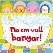 NO EM VULL BANYAR | 9788498257229 | Llibreria Drac - Llibreria d'Olot | Comprar llibres en català i castellà online