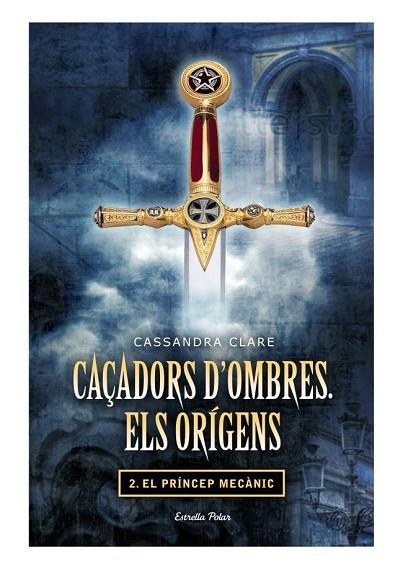 PRINCEP MECANIC, EL ( CAÇADORS D'OMBRES ELS ORIGENS 2 ) | 9788499325866 | CLARE, CASSANDRA | Llibreria Drac - Llibreria d'Olot | Comprar llibres en català i castellà online