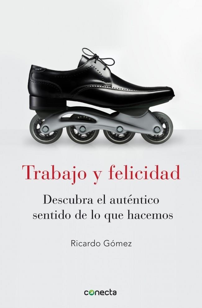 TRABAJO Y FELICIDAD | 9788415431053 | GOMEZ, RICARDO | Llibreria Drac - Llibreria d'Olot | Comprar llibres en català i castellà online