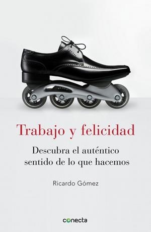 TRABAJO Y FELICIDAD | 9788415431053 | GOMEZ, RICARDO | Llibreria Drac - Llibreria d'Olot | Comprar llibres en català i castellà online