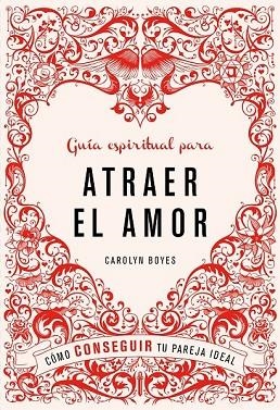 GUIA ESPIRITUAL PARA ATRAER EL AMOR | 9788425347498 | BOYES, CAROLYN | Llibreria Drac - Llibreria d'Olot | Comprar llibres en català i castellà online