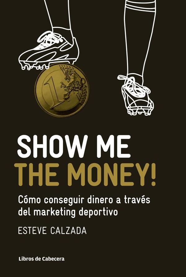 SHOW ME THE MONEY | 9788493950743 | CALZADA, ESTEVE | Llibreria Drac - Librería de Olot | Comprar libros en catalán y castellano online