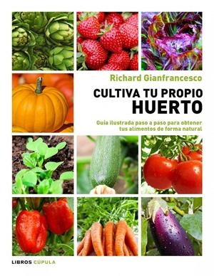 CULTIVA TU PROPIO HUERTO | 9788448069025 | GIANFRANCESCO, RICHARD | Llibreria Drac - Librería de Olot | Comprar libros en catalán y castellano online
