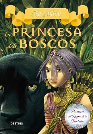 PRINCESA DELS BOSCOS, LA ( PRINCESES DEL REGNE DE LA FANTASIA 4 ) | 9788499327990 | STILTON, TEA | Llibreria Drac - Llibreria d'Olot | Comprar llibres en català i castellà online