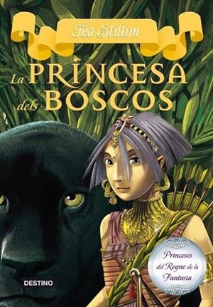 PRINCESA DELS BOSCOS, LA ( PRINCESES DEL REGNE DE LA FANTASIA 4 ) | 9788499327990 | STILTON, TEA | Llibreria Drac - Llibreria d'Olot | Comprar llibres en català i castellà online