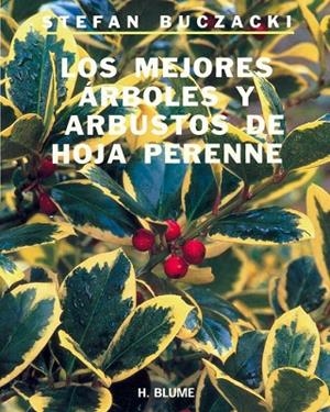 MEJORES ÁRBOLES Y ARBUSTOS DE HOJA PERENNE, LOS | 9788489840041 | BUCZACKI, STEFAN | Llibreria Drac - Librería de Olot | Comprar libros en catalán y castellano online