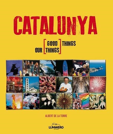 CATALUNYA. GOOD THINGS. OUR THINGS | 9788497858557 | DE LA TORRE, ALBERT | Llibreria Drac - Librería de Olot | Comprar libros en catalán y castellano online