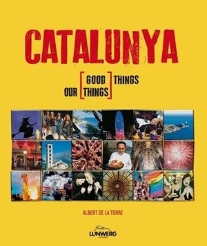 CATALUNYA. GOOD THINGS. OUR THINGS | 9788497858557 | DE LA TORRE, ALBERT | Llibreria Drac - Llibreria d'Olot | Comprar llibres en català i castellà online