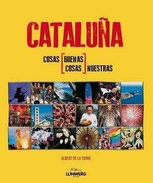 CATALUÑA. COSAS NUESTRAS. BUENAS COSAS | 9788497858540 | DE LA TORRE, ALBERT | Llibreria Drac - Llibreria d'Olot | Comprar llibres en català i castellà online