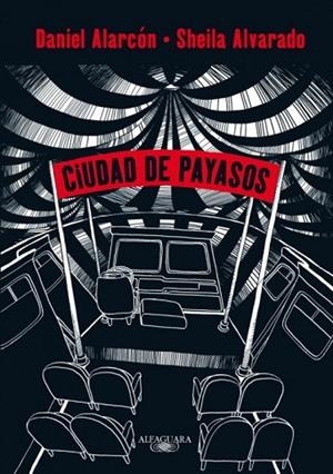 CIUDAD DE PAYASOS (NOVELA GRAFICA) | 9788420411491 | ALARCON, DANIEL;ALVARADO, SHEILA | Llibreria Drac - Llibreria d'Olot | Comprar llibres en català i castellà online