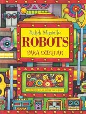 ROBOTS PARA DIBUJAR | 9788415053248 | MASIELLO, RALPH | Llibreria Drac - Librería de Olot | Comprar libros en catalán y castellano online