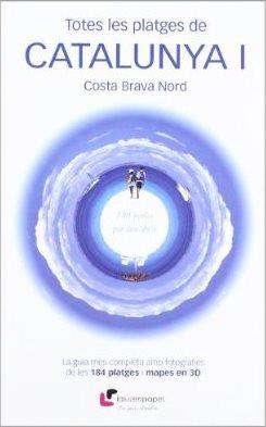 TOTES LES PLATGES DE CATALUNYA I. COSTA BRAVA NORD | 9788493878337 | AA.VV. | Llibreria Drac - Llibreria d'Olot | Comprar llibres en català i castellà online