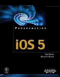IOS 5 | 9788441531482 | NAPIER, ROB;KUMAR, MUGUNTH | Llibreria Drac - Llibreria d'Olot | Comprar llibres en català i castellà online