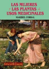 MUJERES Y LAS PLANTAS DE USOS MEDICINALES, LAS | 9788495919854 | CORRAL, MARIBEL | Llibreria Drac - Llibreria d'Olot | Comprar llibres en català i castellà online