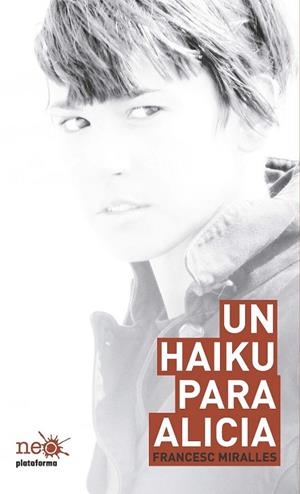 HAIKU PARA ALICIA, UN | 9788415577058 | MIRALLES, FRANCESC | Llibreria Drac - Librería de Olot | Comprar libros en catalán y castellano online